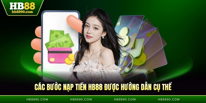 Các bước nạp tiền HB88 được hướng dẫn cụ thể