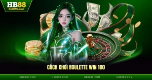 Cách chơi Roulette win 100