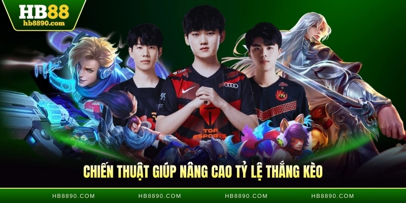 Chiến thuật giúp nâng cao tỷ lệ thắng kèo