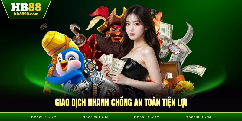 Giao dịch nhanh chóng an toàn tiện lợi