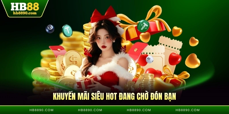 Khuyến mãi siêu hot đang chờ đón bạn
