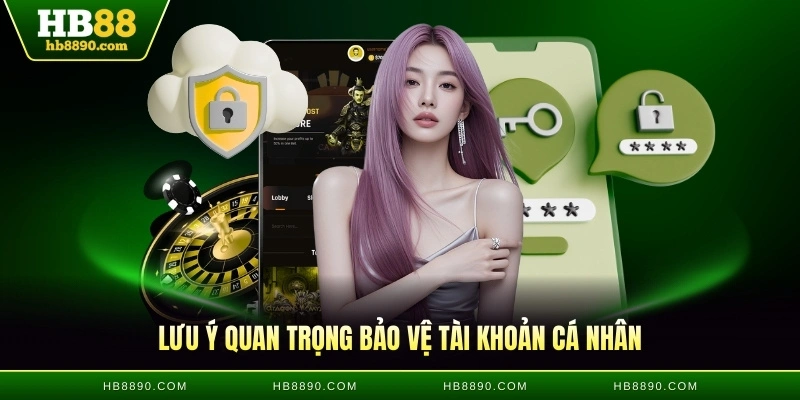 Lưu ý quan trọng bảo vệ tài khoản cá nhân