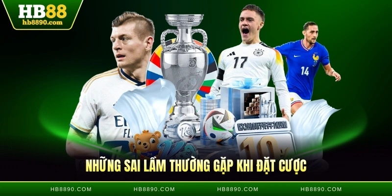 Những sai lầm thường gặp khi đặt cược